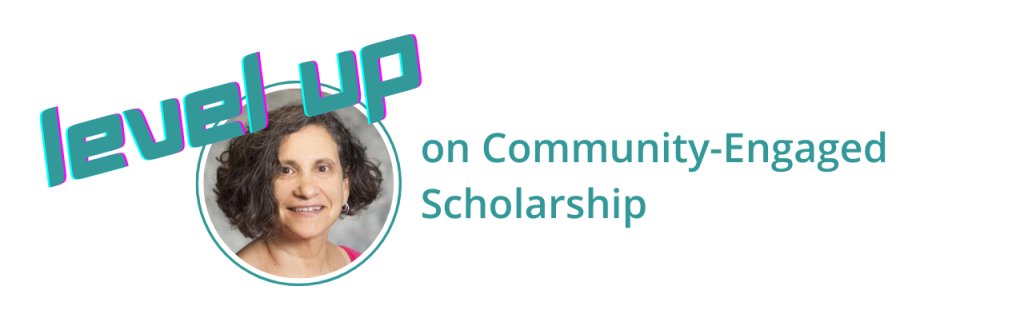 Graphic that says "level up on Community-Engaged Scholarship" with a headshot of Mina Silberberg